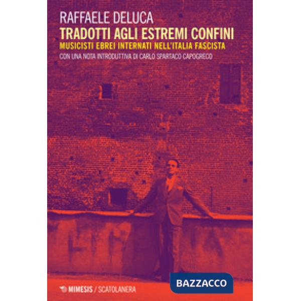Tradotti agli estremi confini. Musicisti ebrei internati nell'Italia fascista