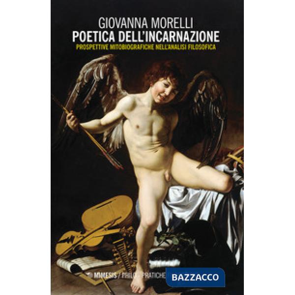 Poetica dell'incarnazione. Prospettive mitobiografiche nell'analisi filosofica