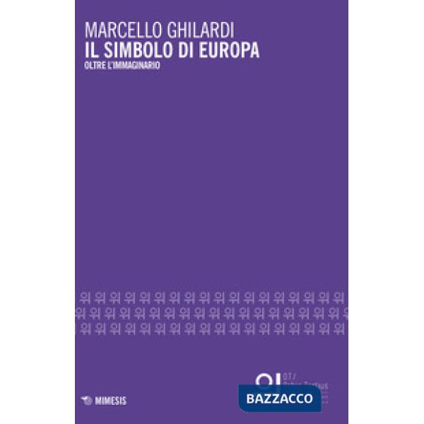 Simbolo di Europa. Oltre l'immaginario (Il)
