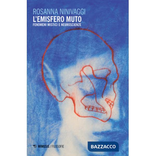Emisfero muto. Fenomeni mistici e neuroscienze (L')