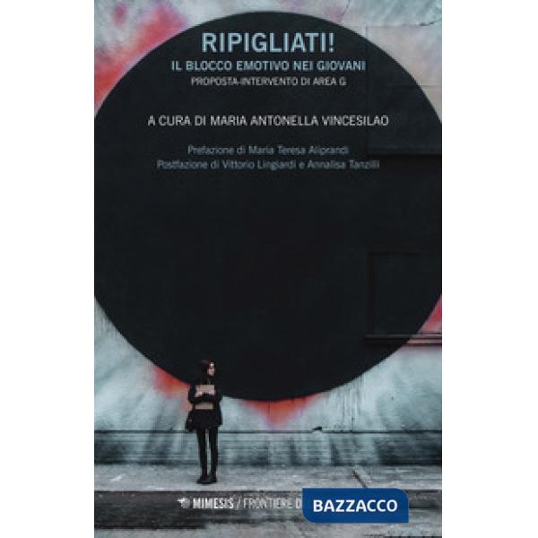 Ripigliati! Il blocco emotivo nei giovani. Proposta-intervento di Area G