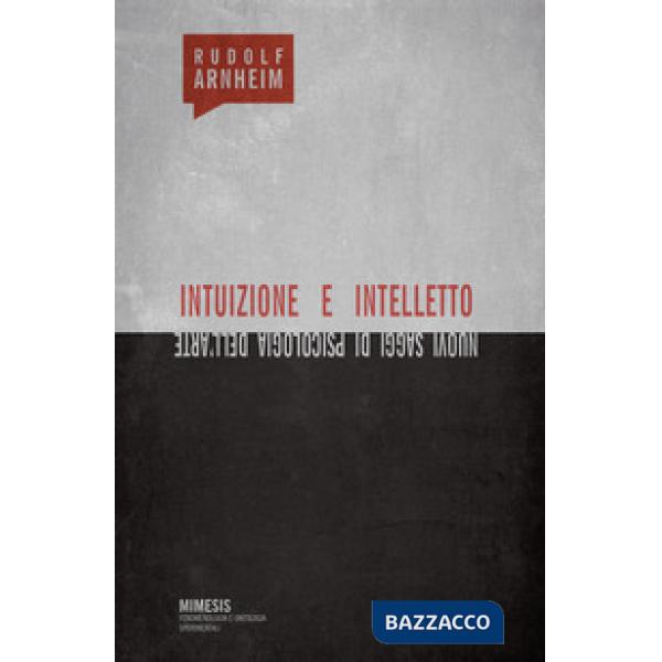 Intuizione e intelletto. Nuovi saggi di psicologia dell'arte