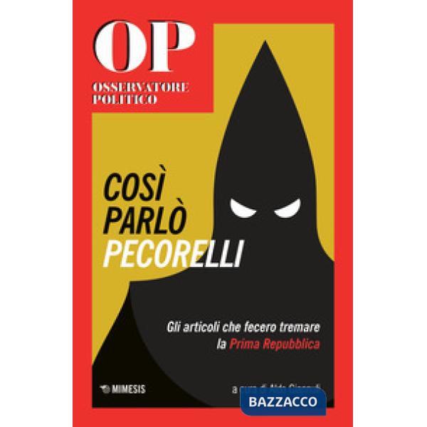 Cosi parlò Pecorelli. Gli articoli che fecero tremare la Prima Repubblica