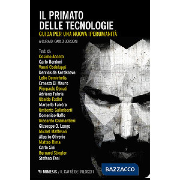 Primato delle tecnologie. Guida per una nuova iperumanità (Il)