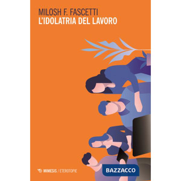 Idolatria del lavoro (L')