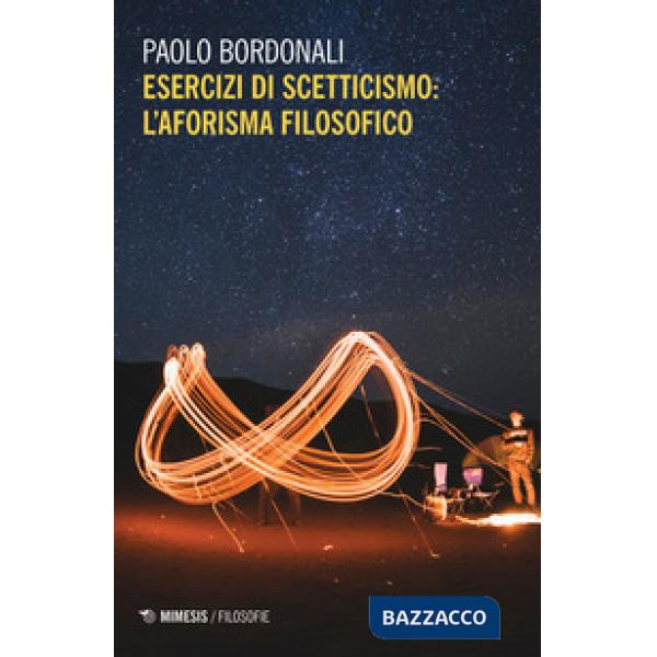 Esercizi di scetticismo. L'aforisma filosofico