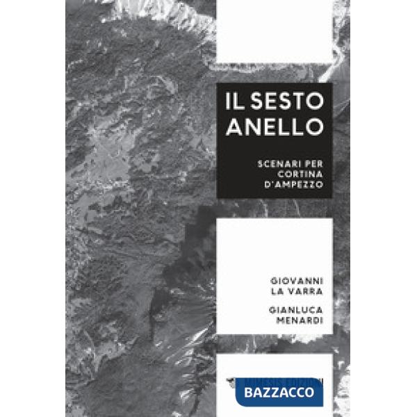 Sesto anello. Scenari per Cortina d'Ampezzo (Il)