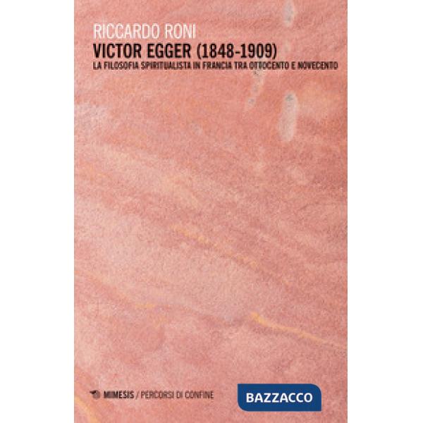 Victor Egger (1848-1909). La filosofia spiritualista in Francia tra Ottocento e Novecento