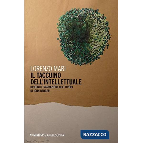Taccuino dell'intellettuale. Disegno e narrazione nell'opera di John Berger (Il)