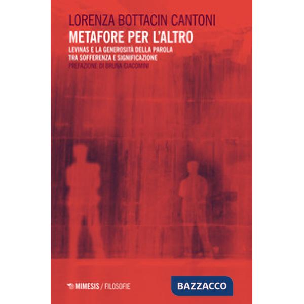 Metafore per l'altro. Levinas e la generosità della parola tra sofferenza e significazione
