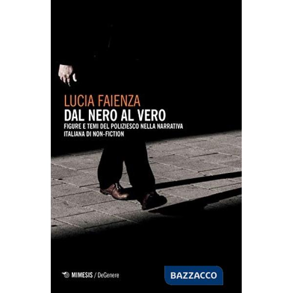 Dal nero al vero. Figure e temi del poliziesco nella narrativa italiana di non-fiction