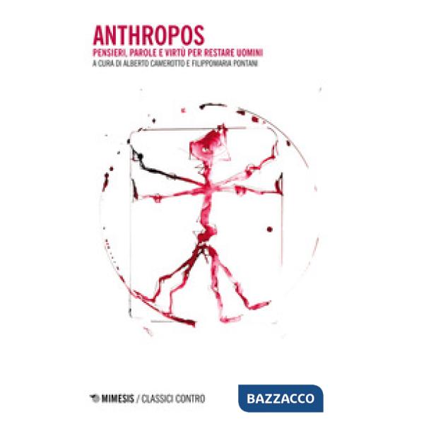 Anthropos. Pensieri, parole e virtù per restare uomini