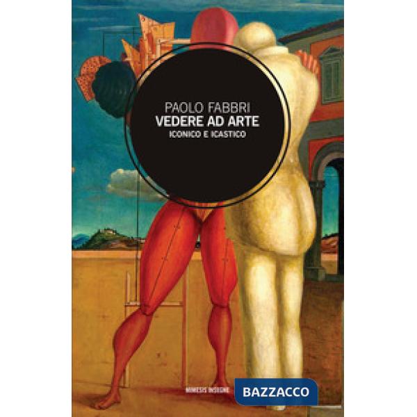 Vedere ad arte. Iconico e icastico
