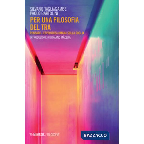 Per una filosofia del tra. Pensare l'esperienza umana sulla soglia