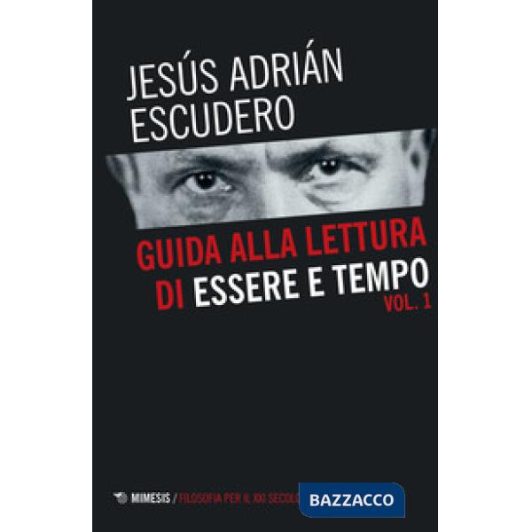 Guida alla lettura di Essere e tempo. Vol. 1