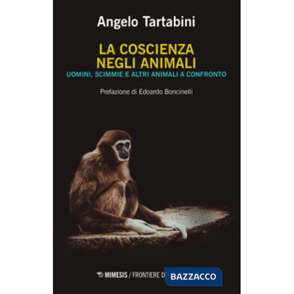 Coscienza negli animali. Uomini, scimmie e altri animali a confronto (La)
