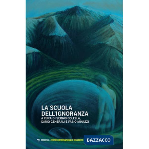 Scuola dell'ignoranza. Atti della giornata di studi (Milano, 26 maggio 2018) (La