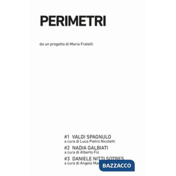 Perimetri: Valdi Spagnulo-Nadia Galbiati-Daniele Nitti Sotres. Ediz. illustrata