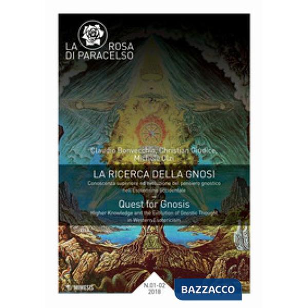 Rosa di Paracelso (2018) (La). Vol. 1-2: La ricerca della gnosi. Conoscenza superiore ed evoluzione del pensiero gnostico nell'e