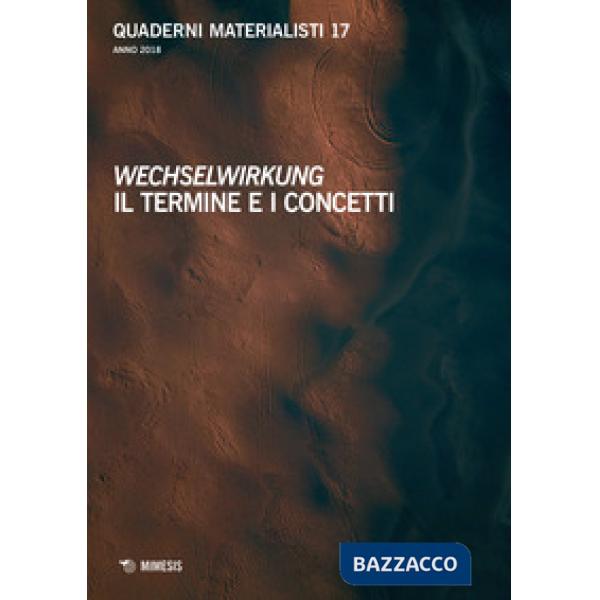 Quaderni materialisti (2018). Vol. 17: Wechselwirkung. Il termine e i concetti