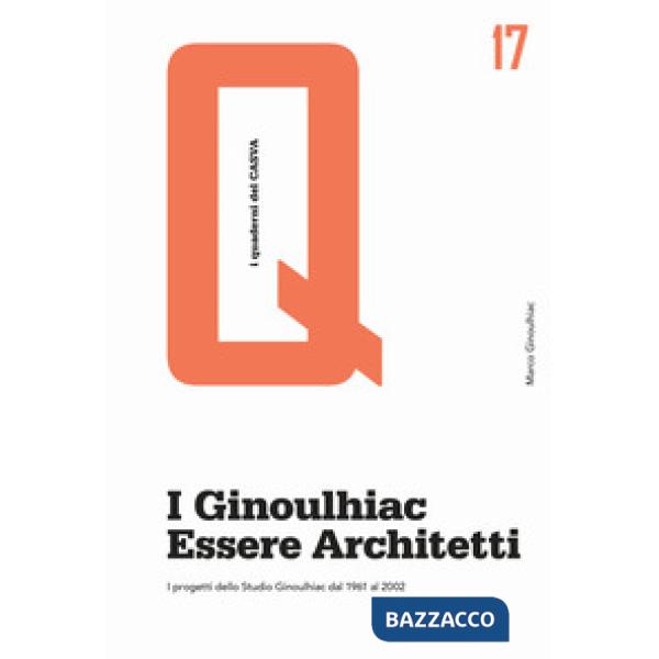 Ginoulhiac. Essere architetti. I progetti dello Studio Ginoulhiac dal 1961 al 2002 (I)