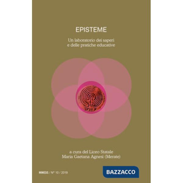 Episteme. Un laboratorio dei saperi e delle pratiche educative nella scuola superiore (2019). Vol. 10