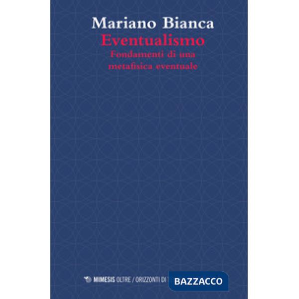 Eventualismo. Fondamenti di una metafisica eventuale