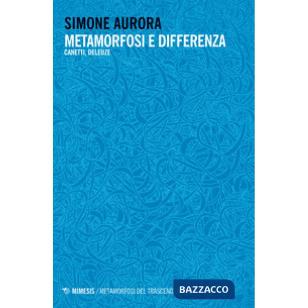 Metamorfosi e differenza. Canetti, Deleuze