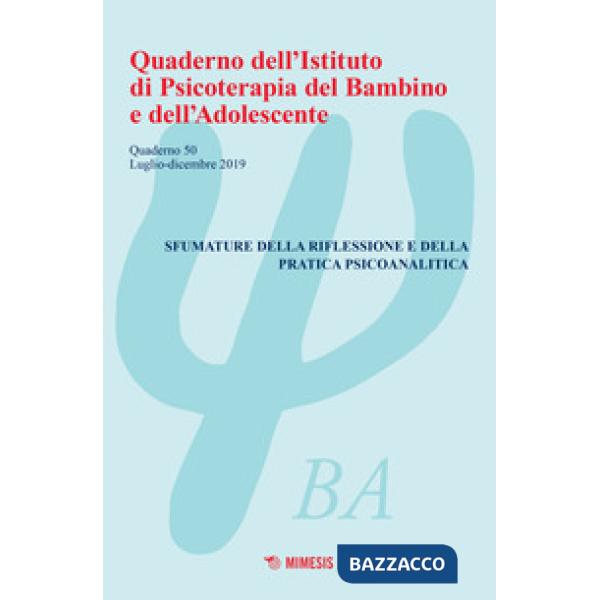 Quaderno dell'Istituto di psicoterapia del bambino e dell'adolescente. Vol. 50: