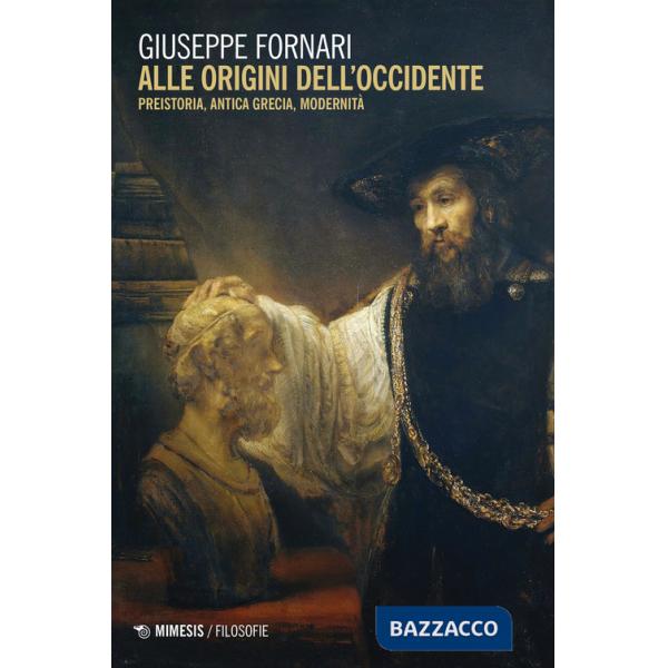 Alle origini dell'Occidente. Preistoria, antica Grecia, modernità