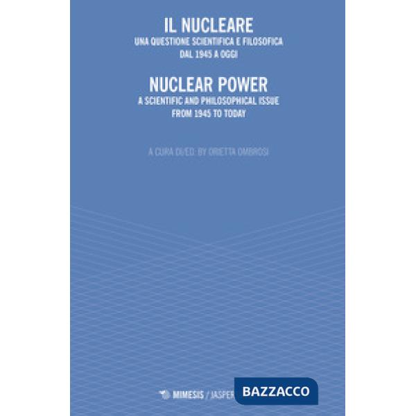 Nucleare. Una questione scientifica e filosofica dal 1945 a oggi-Nuclear power. A scientific and philosophical issue from 1945 t