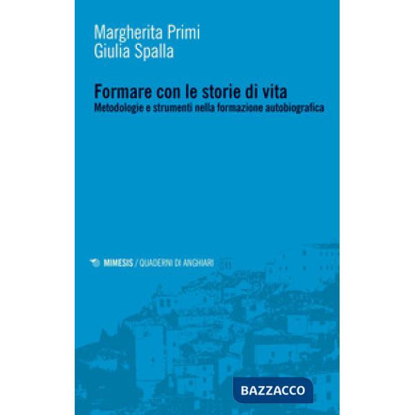 Formare con le storie di vita. Metodologie e strumenti nella formazione autobiografica