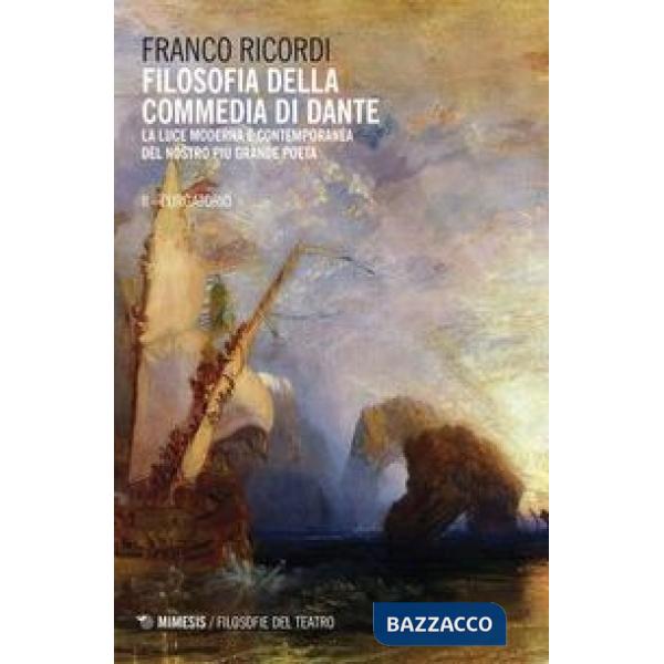 Filosofia della Commedia di Dante. La luce moderna e contemporanea del nostro più grande poeta. Vol. 2: Purgatorio