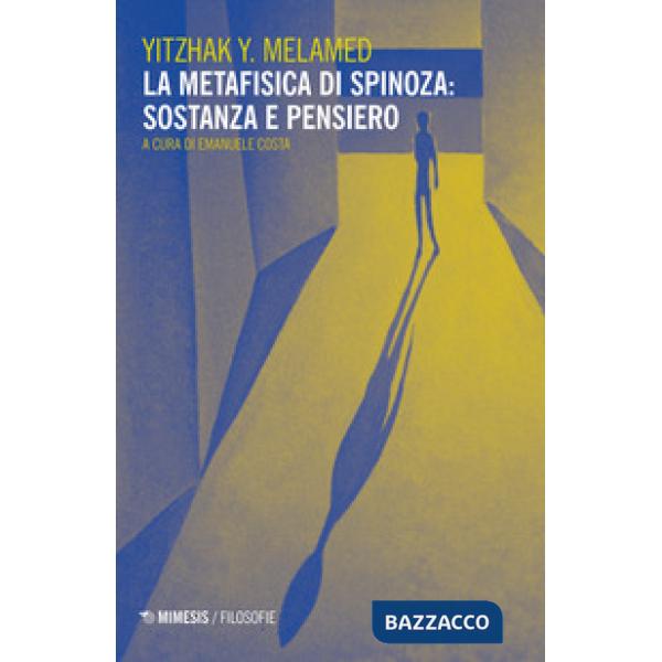 Metafisica di Spinoza: sostanza e pensiero (La)