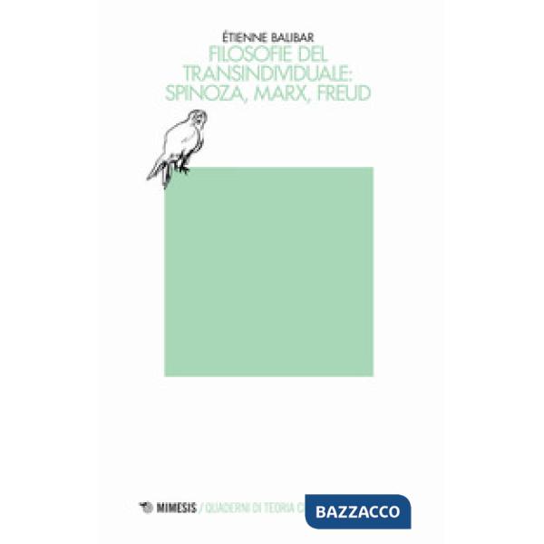 Filosofie del transindividuale: Spinoza, Marx, Freud