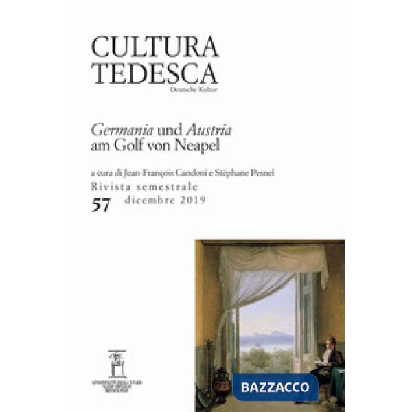 Cultura tedesca (2019). Vol. 57: Germania und Austria am Golf von Neapel