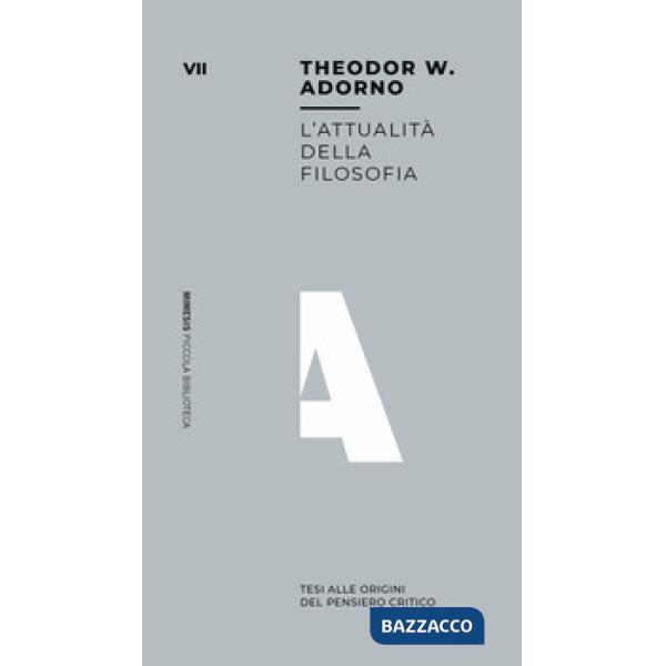 Attualità della filosofia. Tesi all'origine del pensiero critico (L')