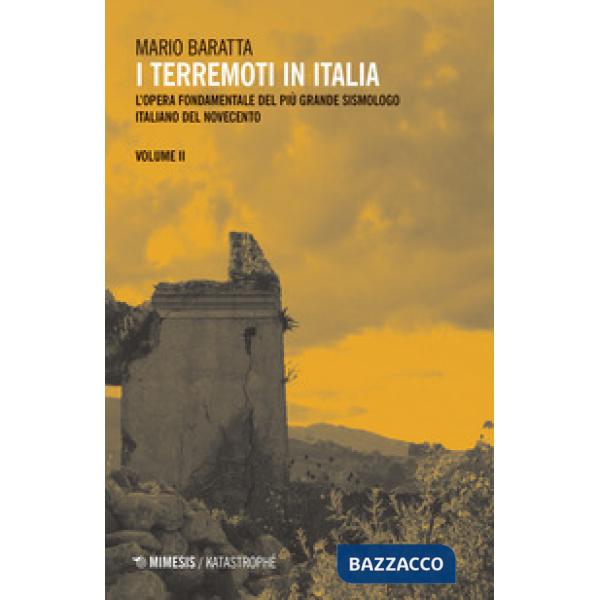 Terremoti in Italia. L'opera fondamentale del più grande sismologo italiano del Novecento (I). Vol. 2
