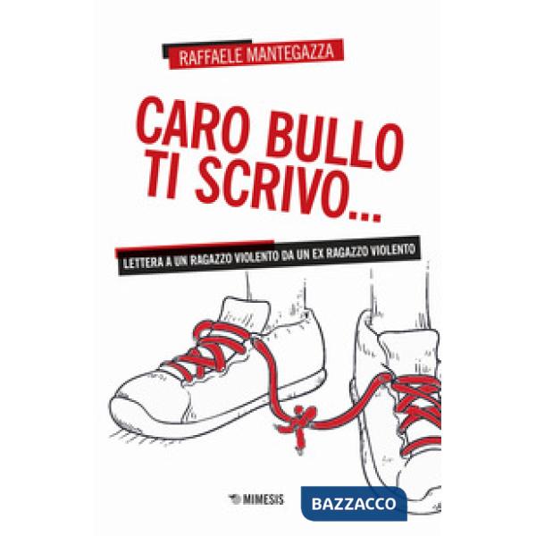 Caro bullo ti scrivo... Lettera a un ragazzo violento da un ex ragazzo violento