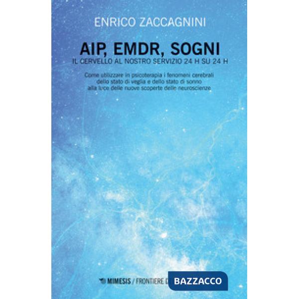 AIP, EMDR, sogni. Il cervello al nostro servizio 24h su 24h