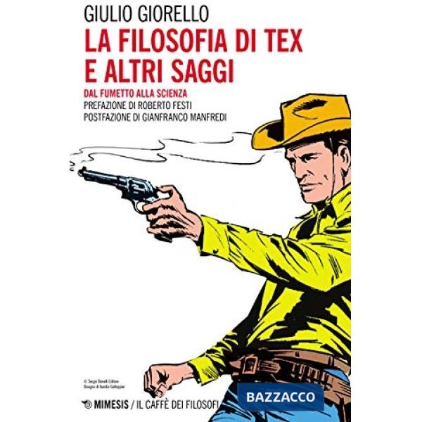 Filosofia di Tex e altri saggi. Dal fumetto alla scienza (La)