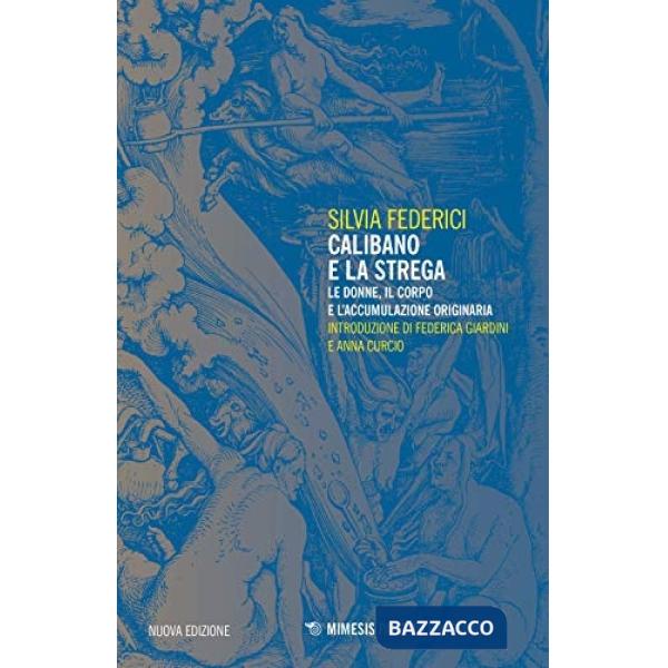 Calibano e la strega. Le donne, il corpo e l'accumulazione originaria