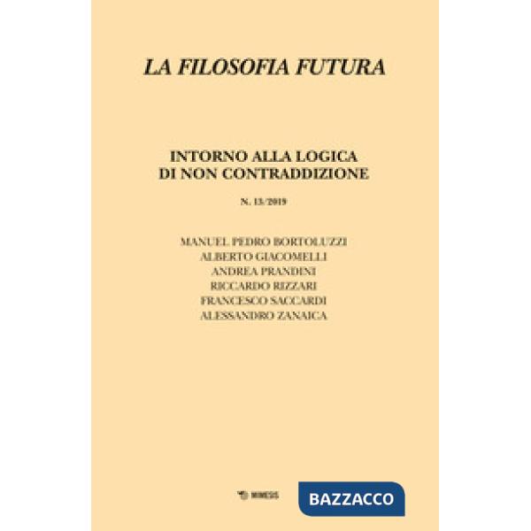 Filosofia futura (2019) (La). Vol. 13: Intorno alla logica di non contraddizione