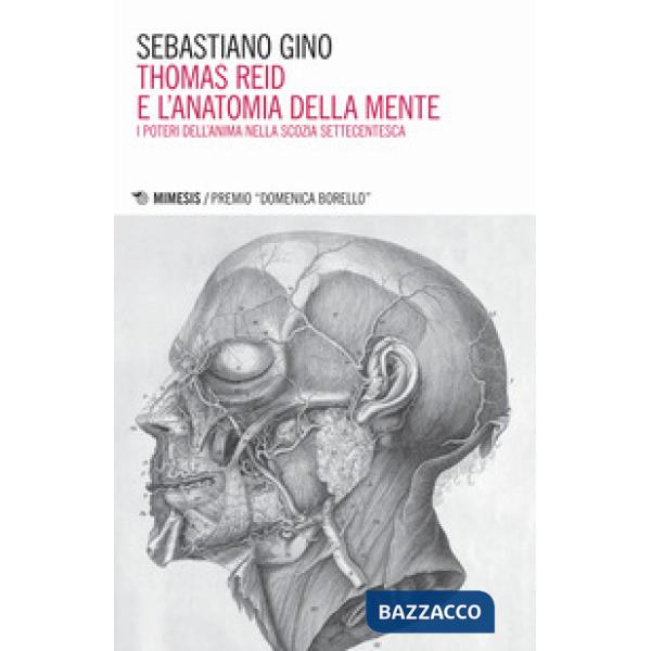 Thomas Reid e l'anatomia della mente. I poteri dell'anima nella Scozia settecentesca
