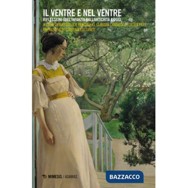 Ventre e nel ventre. Riflessioni sull'infanzia dall'antichità a oggi (Il)