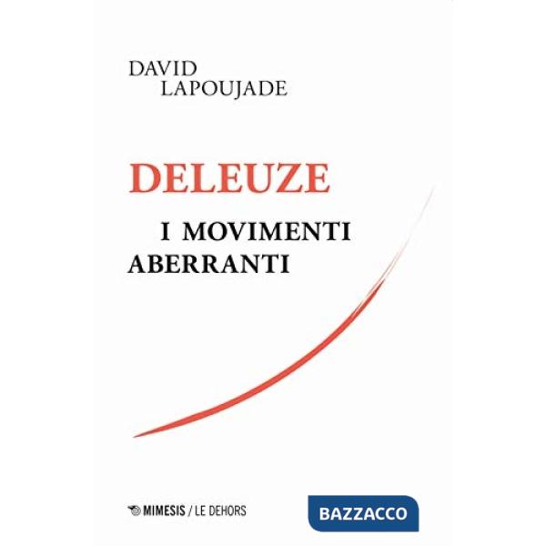 Deleuze. I movimenti aberranti