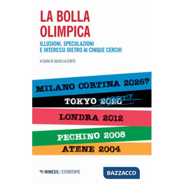 Bolla olimpica. Illusioni, speculazioni e interessi dietro ai cinque cerchi (La)