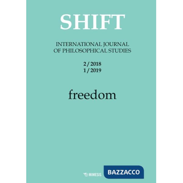 Shift. International journal of philosophical studies (2018-2019). Vol. 2-1: freedom