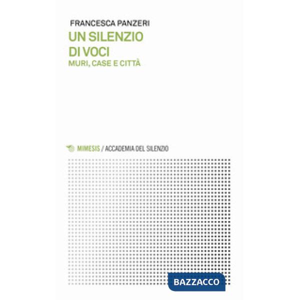Silenzio di voci. Muri, case e città (Un)