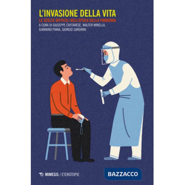 Invasione della vita. Le scelte difficili nell'epoca della pandemia (L')